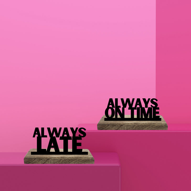 Always Late Typography Showpiece - Set Of Two