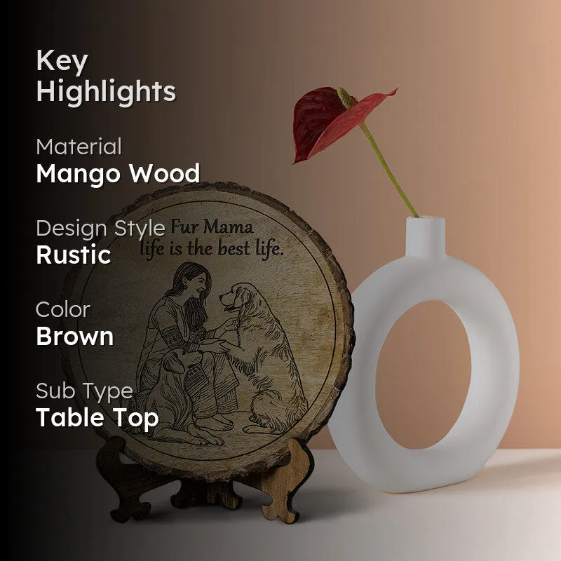 Fur Mama Life Wooden Showpiece - Round media 2