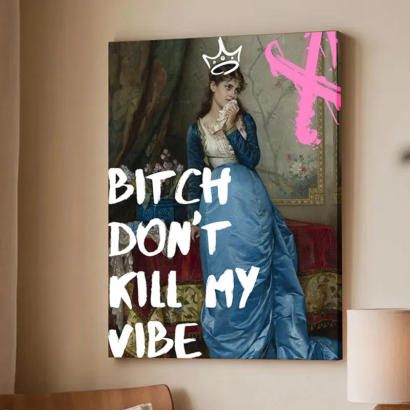 Bish Don't Kill My Vibe Wall Art media 3