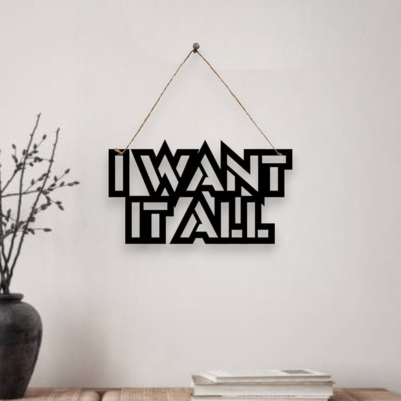 I Want It All Mild Steel Wall Accent