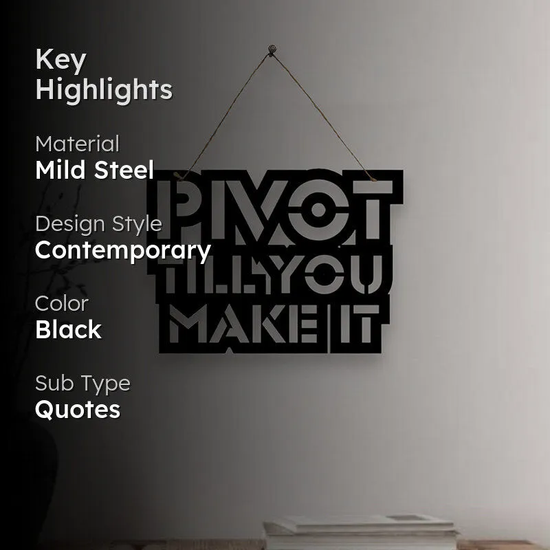 Pivot Till You Make It Mild Steel Wall Accent media 2