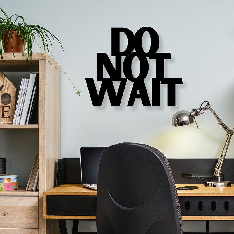 Do Not Wait