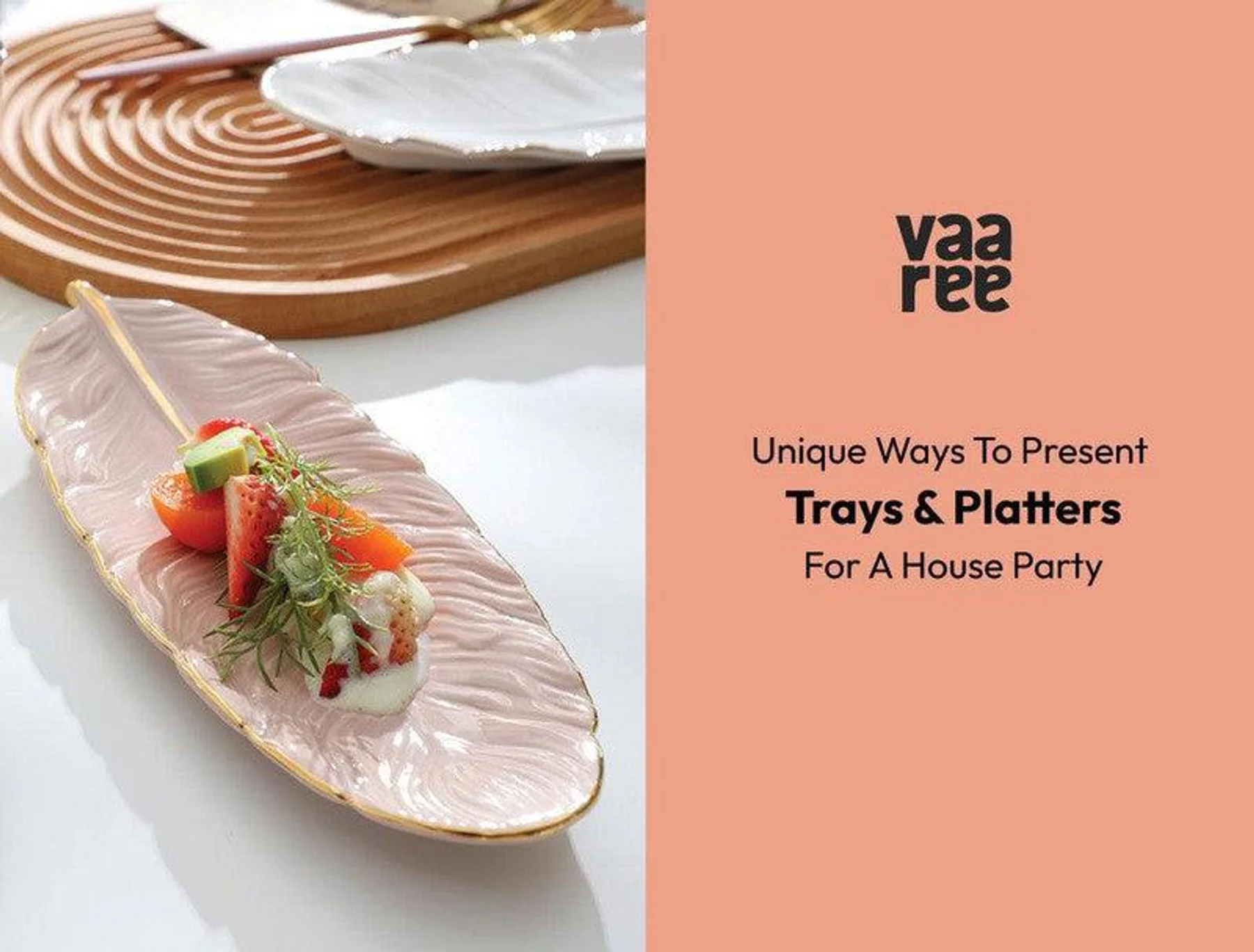 7 Creative Ways to Use Trays & Platters for an Elegant Table Setting