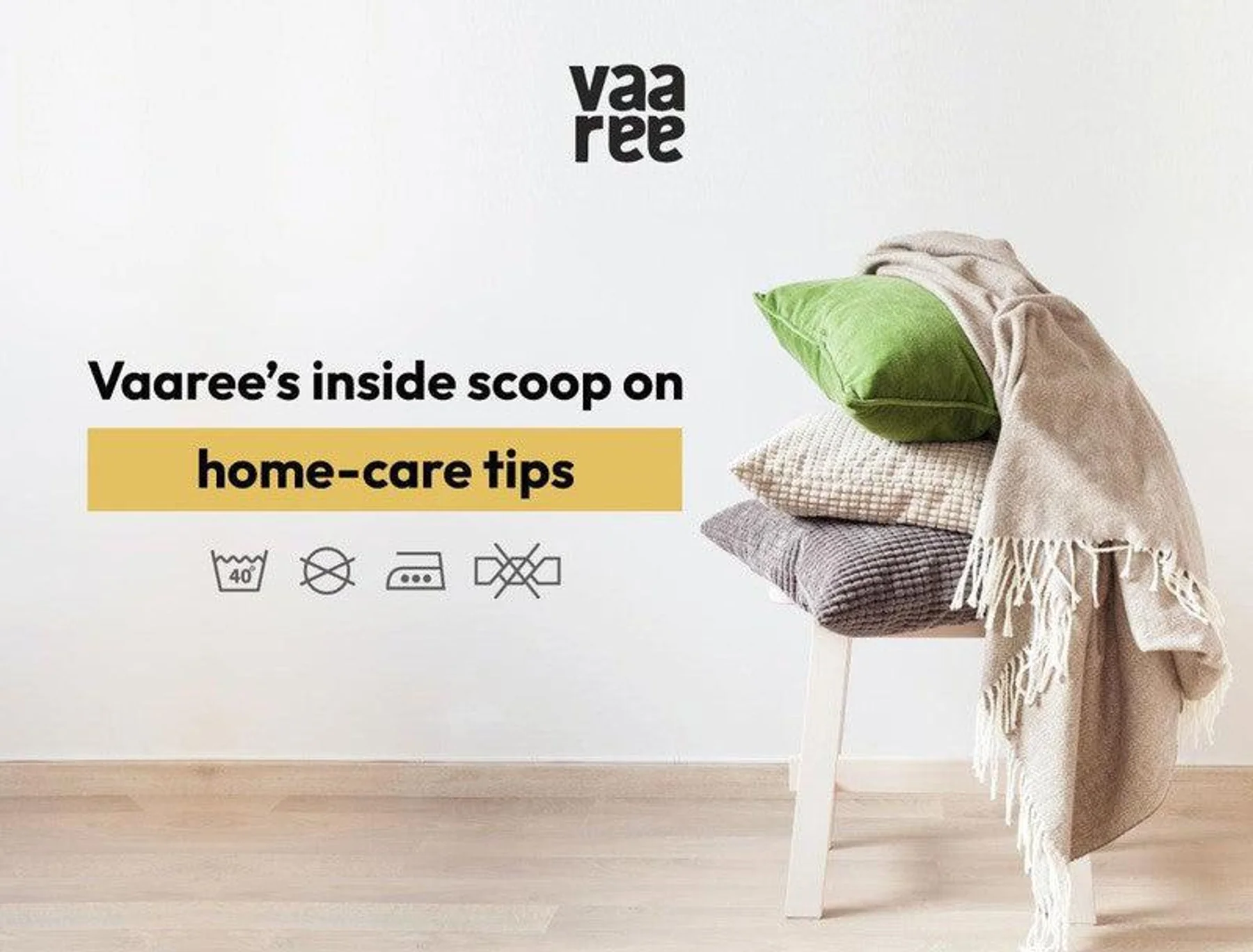 Vaaree’s Inside Scoop On Home-Care Tips